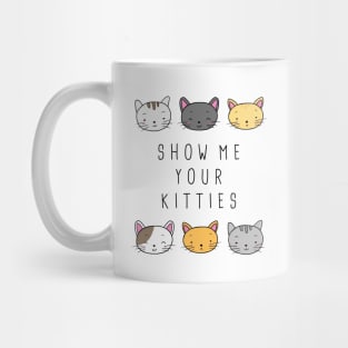 Show Me Your Kitties Mug